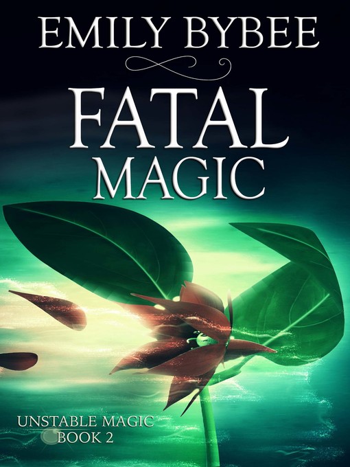 Title details for Fatal Magic by Emily Bybee - Available